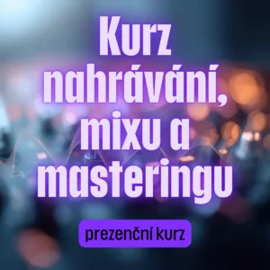 Kurz nahrávání, mixu a masteringu